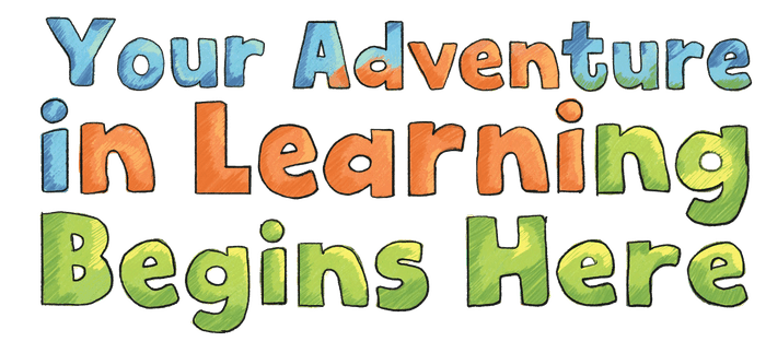 Your Adventure in Learning Begins Here